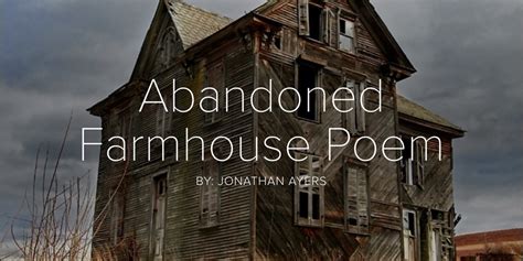 Abandoned Farmhouse Poem