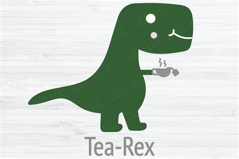 Tea Rex Dinosaur Svg File This Is An Instant Download No Physical