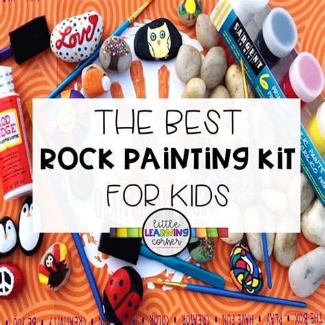 The Best Rock Painting Kit For Kids Little Learning Corner