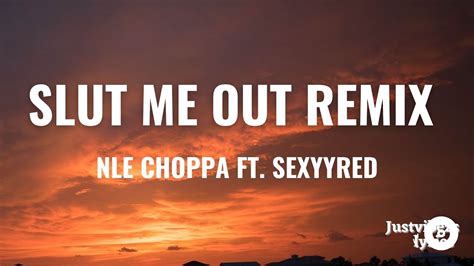 Nle Choppa Feat Sexyyred Slut Me Out Remix Lyrics Youtube