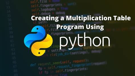 Creating A Multiplication Table Program Using Python Multiplication Python Multiply Youtube