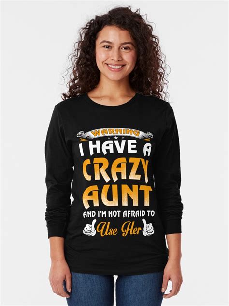 Warning I Have A Crazy Aunt And Im Not Afraid To Use Her T Shirt By Teelover91 Redbubble