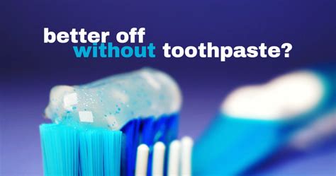 Are You Better Off Without Toothpaste Lynnfield Dental Associates Blog