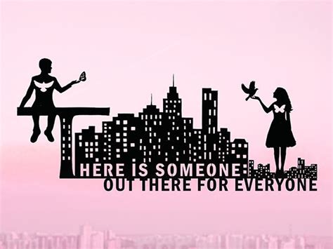 There Is Someone Out There For Everyone Love Quote Long