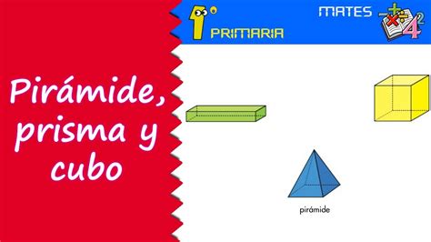 Matemáticas 1º Primaria Tema 7 Pirámide Prisma Cubo Youtube
