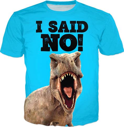 Tyrannosaurus Rex Dinosaur T Shirt I Said No Funny T Rex Graphic