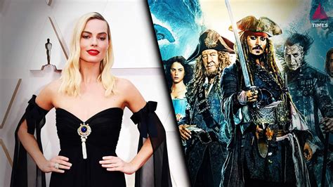 Everything We Know About Margot Robbies Pirates Of The Caribbean Movie