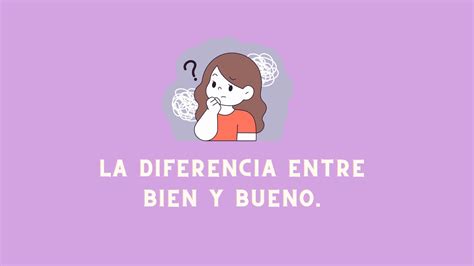 La Diferencia Entre Bien Y Bueno Culture And Language Center Spanish Classes