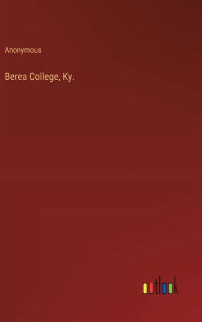 Berea College Ky By Anonymous Paperback Barnes And Noble