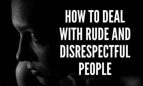 How To Deal With Rude And Disrespectful People