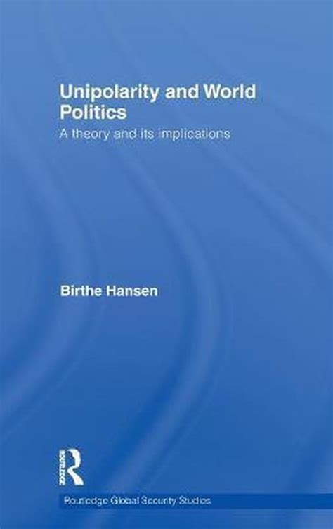Unipolarity And World Politics 9780415478205 Birthe Hansen Boeken