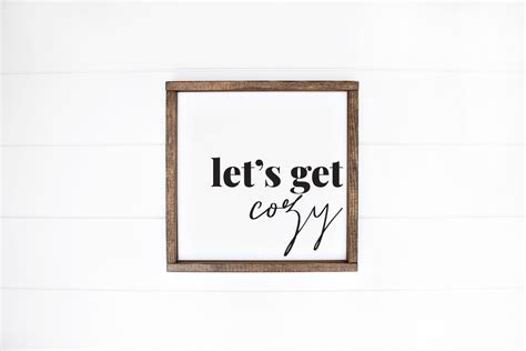Lets Get Cozy Sign Farmhouse Signs For Living Room Wood Etsy