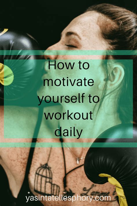 How To Motivate Yourself To Workout Daily Yasinta Tellesphory