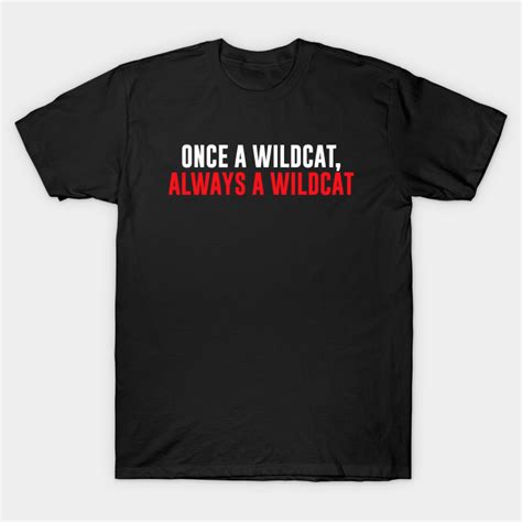 once a wildcat always a wildcat high school musical t shirt teepublic