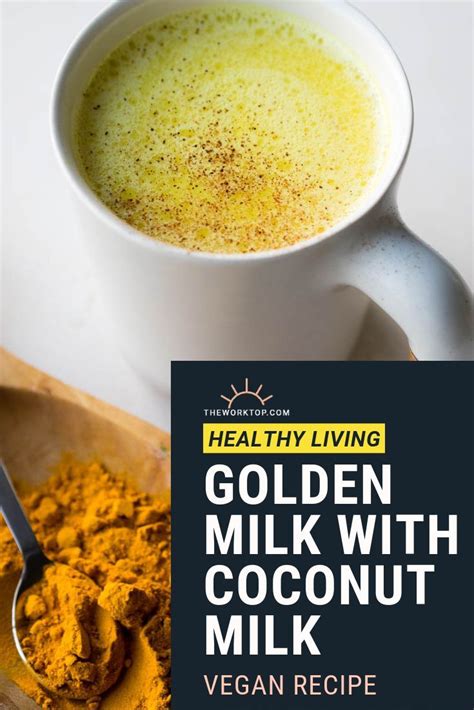 Golden Milk Recipe With Coconut Milk Vegan The Worktop Recipe