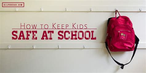 How To Keep Kids Safe At School All Pro Dad Keeping Kids Safe Kids