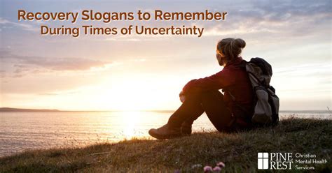 Two Recovery Slogans To Remember During Times Of Uncertainty Pine