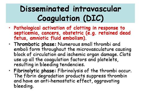 Disseminated intravascular coagulation (dic) is a serious disorder in which the proteins that control blood clotting become overactive. disseminated intravascular coagulation: a serious disorder ...