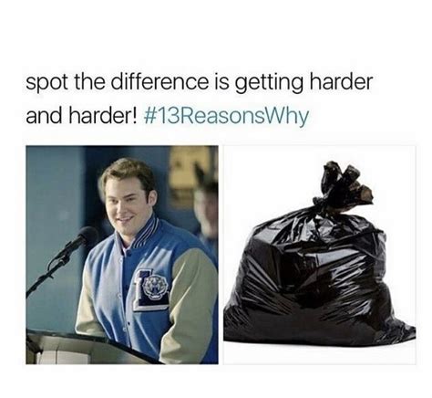 It Is Getting Harder 13 Reasons Why Meme 13 Reasons Why Memes 13