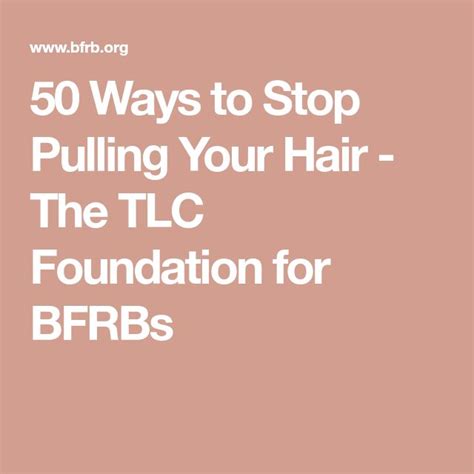 50 Ways To Stop Pulling Your Hair The TLC Foundation For BFRBs Body