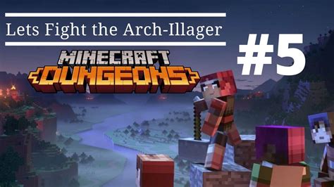 Lets Fight The Arch Illager Minecraft Dungeons Gameplay Youtube