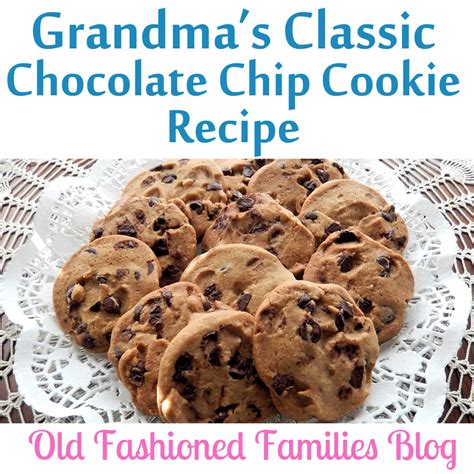 Preheat the oven to 375 degrees f. Grandma's Classic Chocolate Chip Cookie Recipe | Old ...