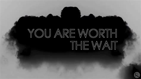 You Are Worth The Wait Its For Your Benefit Youtube