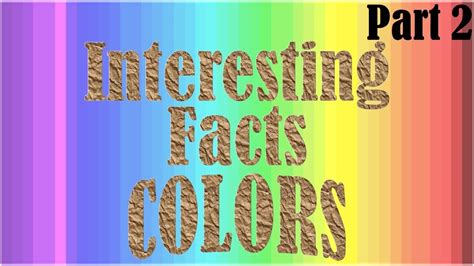 Video Interesting Facts About Colors Part 2 Facts Fun Facts