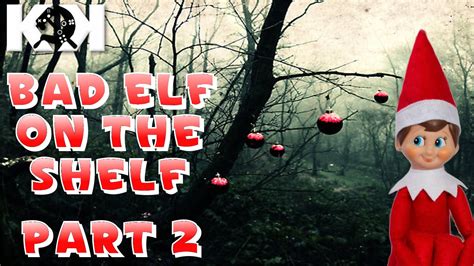 At the beginning of each holiday season the elf returns to its family's house to keep an eye on children and report back to santa each night if the child has been good or bad! BAD ELF ON THE SHELF PART 2!! - YouTube