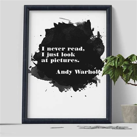 Famous quote art is what you can get away with mounted poster. Andy Warhol Quote PrintI never reed I just look at by RootsPoster | Andy warhol quotes ...