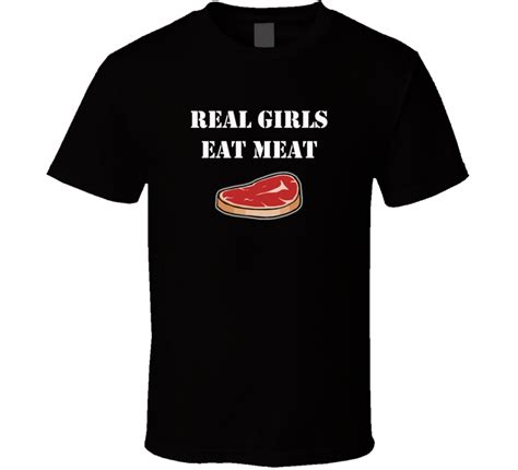 Real Girls Eat Meat Quote Funny Jessica Simpson Slogan Real Food Eat Fan T T Shirt