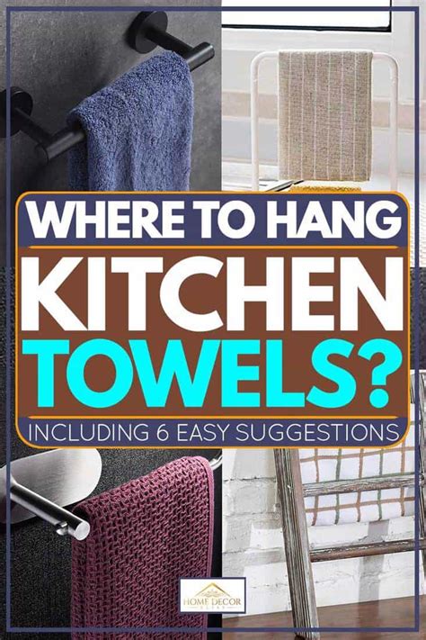 Where To Hang Kitchen Towels Inc 6 Easy Suggestions