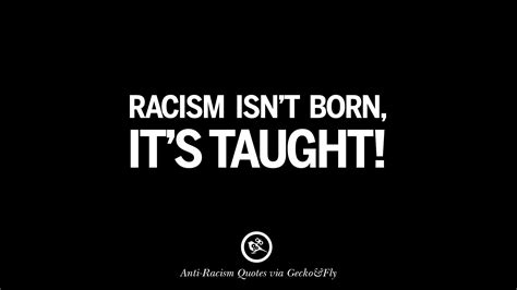 Racism is an ism to which everyone in the world today is exposed; 16 Quotes About Anti Racism And Against Racial Discrimination