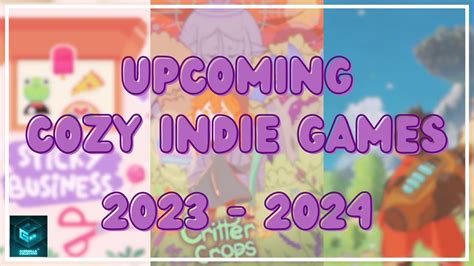 new and upcoming cozy indie games 2023 2024 guerrilla s indie showcase games 2023 youtube