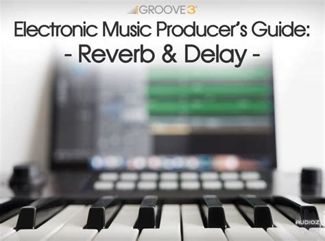 Download Groove3 Electronic Music Producers Guide Reverb And Delay