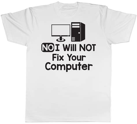 No I Will Not Fix Your Computer Funny Unisex Mens Womens T Shirt Tee Ebay