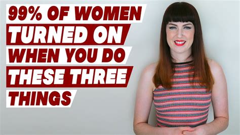 Of Women Turned On When You Do These Three Thing Youtube