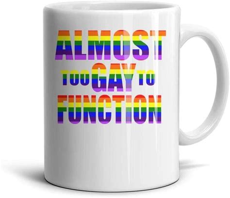Fsvda Tea Mugs 11oz Almost Too Gay To Function Inspirational Drinks Cup Home