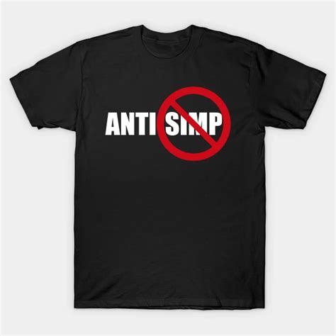 Anti Simping Stop Simping Anti Simp Series 10 White Simp T