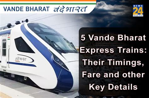 five vande bharat express trains their timings fare