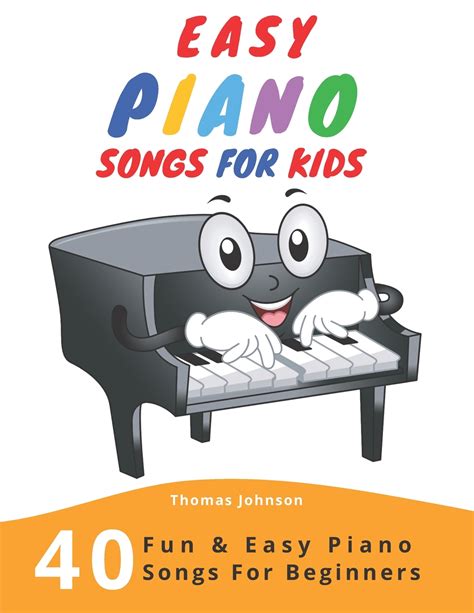 Taking your first piano lesson is an exciting and important milestone in the life of many children. Easy Piano Songs For Kids: 40 Fun & Easy Piano Songs For Beginners (Easy Piano Sheet Music With ...