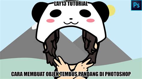 Membuat gambar transparan di photoshop. CARA MEMBUAT OBJEK TEMBUS PANDANG DI PHOTOSHOP - YouTube