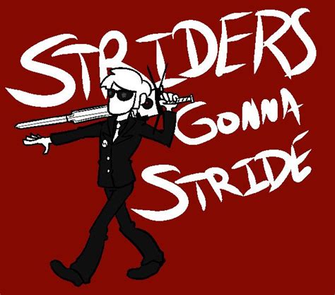Striders Gonna Stride Striders Homestuck Keep Calm Artwork Darth