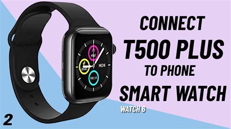 Connect T500 Plus To Your Phone How To Setup T500 Smart Watch Step By