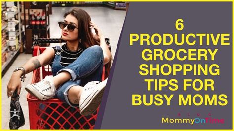 6 Grocery Shopping Tips For Busy Moms Youtube