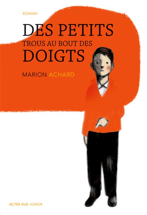 Actes Sud Junior marion achard Des petits trous au bout ...