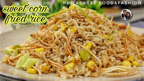 Sweet Corn Fried Rice Simple And Easy Fried Rice Recipe Guest Special