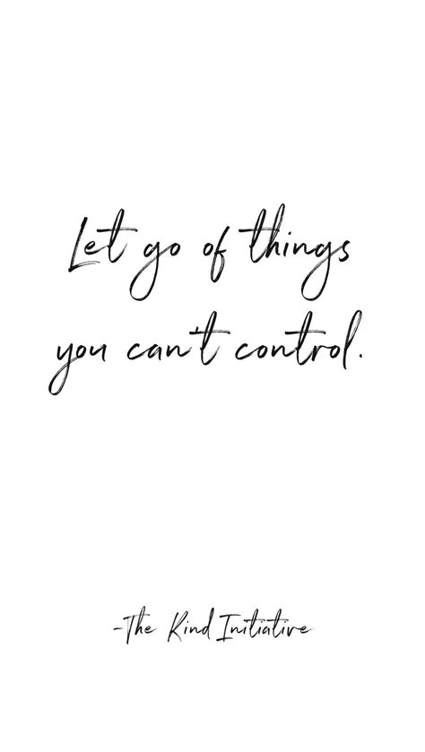 Let Go Of Things You Cant Control 1000 Happy Quotes Inspirational