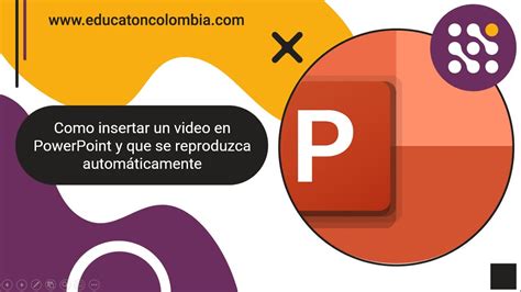 Como Insertar Un Video En Powerpoint Y Que Se Reproduzca