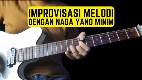 Improvisasi Melodi Gitar Dengan Memaksimalkan Sedikit Nada Saja Youtube